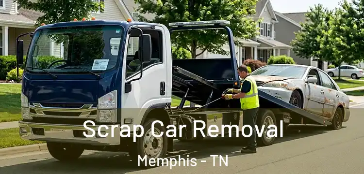Scrap Car Removal Memphis - TN
